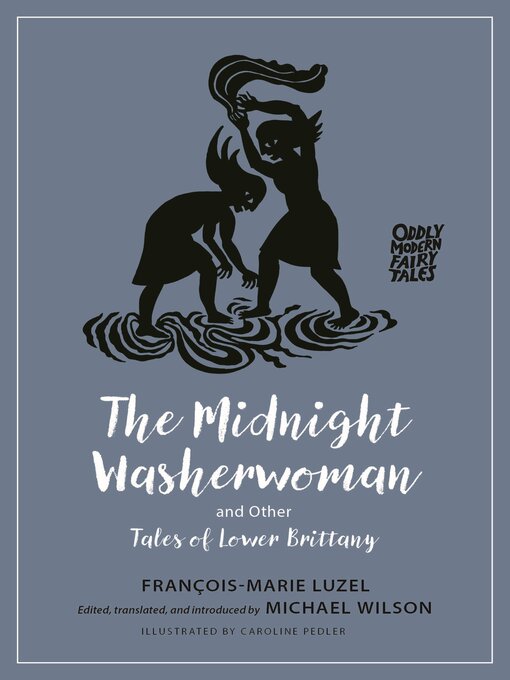 Title details for The Midnight Washerwoman and Other Tales of Lower Brittany by Francois-Marie Luzel - Available